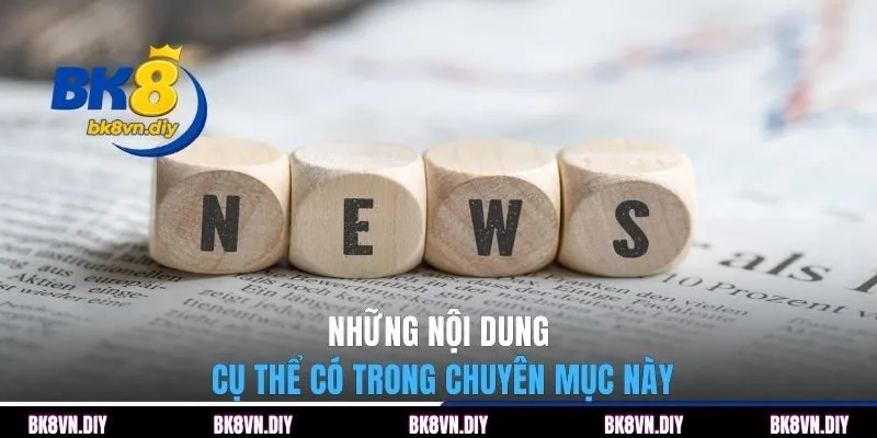 Tin Tức BK8 Và Cách Theo Dõi Thông Tin Chuẩn Xác Mỗi Ngày - bexin