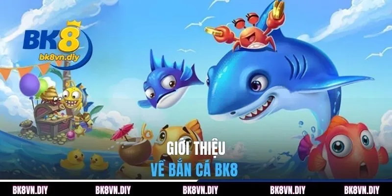 Bắn Cá BK8 | Sân Chơi Hot Hit Không Nên Bỏ Lỡ Trong Năm 2026 - bexin