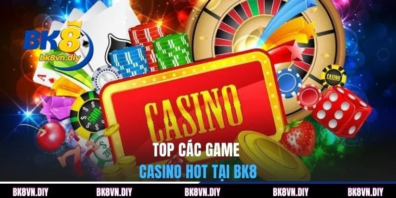 Casino BK8 | Không Gian Cá Cược Trực Tuyến Chuẩn Quốc Tế - bexin