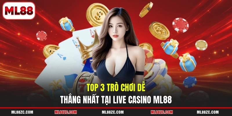 Live Casino - Top 3 Tựa Game Săn Thưởng Dễ Nhất 2026 - bexin